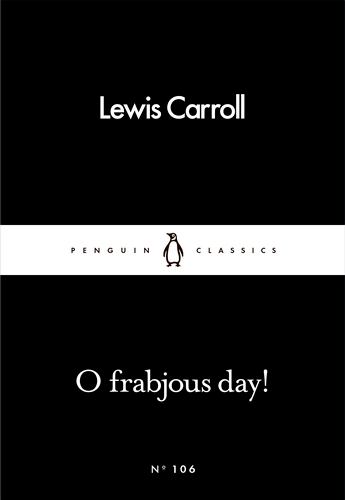 Book cover of O Frabjous Day! by Lewis Carroll