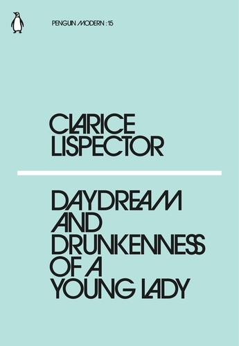 Book cover of Daydream and Drunkenness of a Young Lady by Clarice Lispector